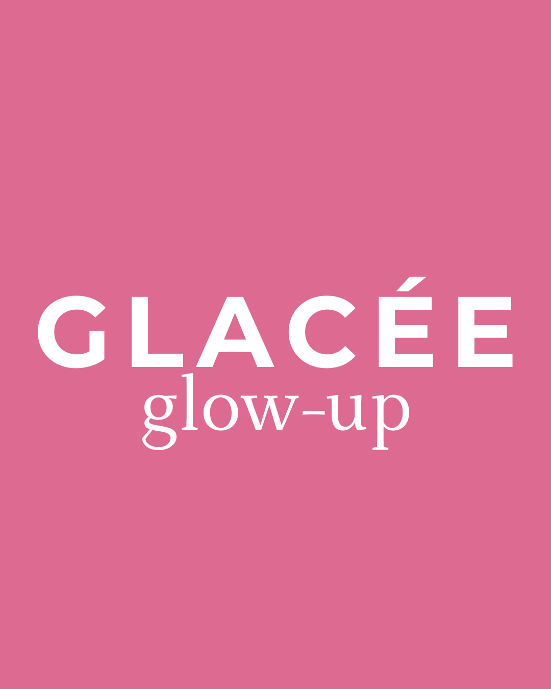 GLACÉE