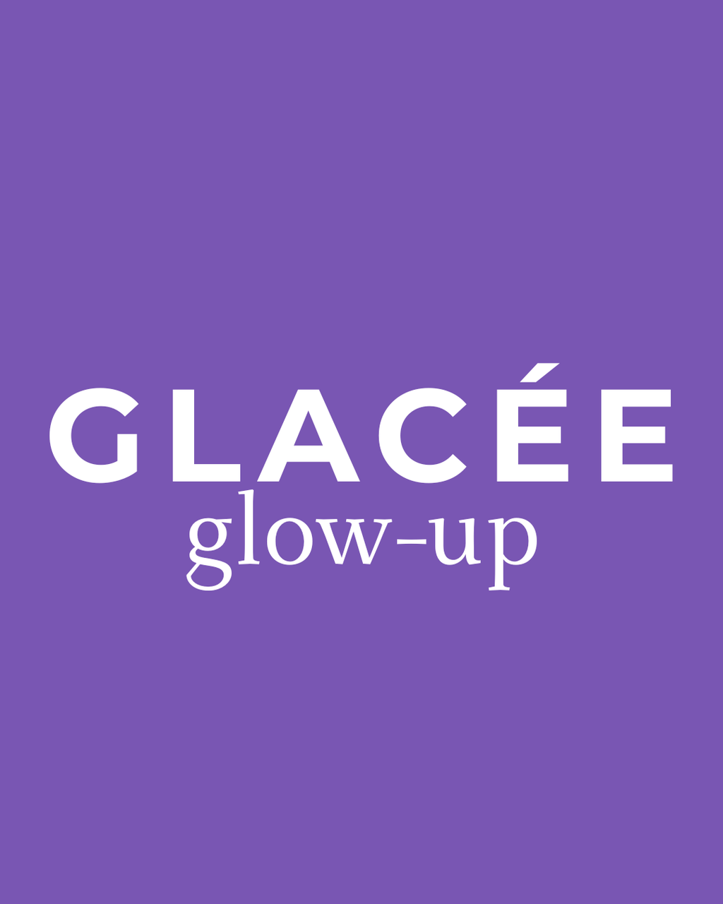 GLACÉE